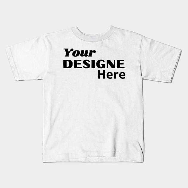 Your designe here - mix text Kids T-Shirt by DreamingWhimsy